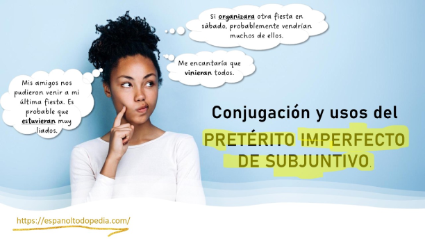 Pretérito imperfecto de subjuntivo: usos y conjugación.